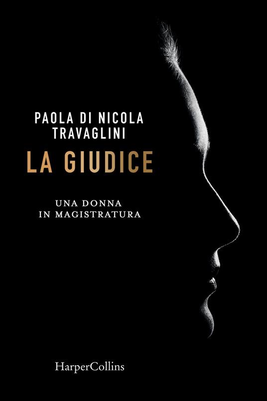 “La giudice” di Paola Di Nicola Travaglini. Recensione di Costantino De Robbio
